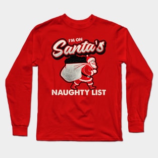 I'm On Santa's Naughty List Long Sleeve T-Shirt